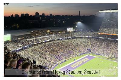 Greetings from Husky Stadium, Seattle!
